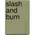 Slash And Burn