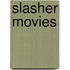 Slasher Movies
