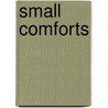 Small Comforts door Tom Bodett
