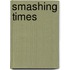 Smashing Times