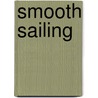 Smooth Sailing door Susan X. Meagher