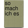 So Mach Ich Es door Bernhard Renner