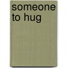 Someone To Hug door Richard Sacks