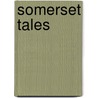 Somerset Tales door Jack William Sweet