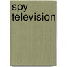 Spy Television door Wesley Britton