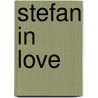 Stefan In Love door Joseph Machlis