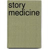 Story Medicine door Norma J. Livo
