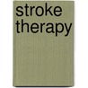 Stroke Therapy door Leonard P. Miller