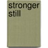 Stronger Still