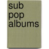 Sub Pop Albums door Source Wikipedia
