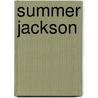 Summer Jackson door Teresa E. Harris