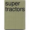 Super Tractors door Peter Henshaw