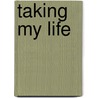 Taking My Life by Jane Rule