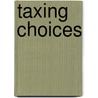 Taxing Choices door Rebecca Johnson