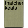 Thatcher Keats by Rick Moody