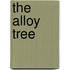 The Alloy Tree