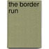 The Border Run