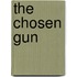 The Chosen Gun