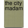 The City Madam door Phillip Massinger