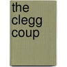 The Clegg Coup by Jasper Gerard
