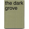 The Dark Grove by W.J. Mccormack