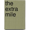 The Extra Mile door Robert W. Crandall