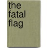 The Fatal Flag door Gordon Stephenson