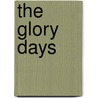 The Glory Days by The Museum of the City of New York