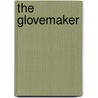 The Glovemaker door Stacia M. Brown