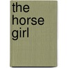 The Horse Girl door Mary Finn