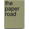 The Paper Road door Erik Mueggler