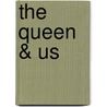 The Queen & Us door Nigel Nicolson