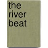 The River Beat door Geoffrey Budworth