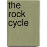The Rock Cycle by Suzanne Slade