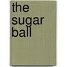 The Sugar Ball door Helen Perelman