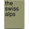 The Swiss Alps door Kev Reynolds