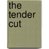 The Tender Cut