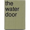 The Water Door by Rosetta Loy