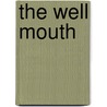 The Well Mouth door Philip Salom