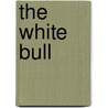 The White Bull by Francois-Marie Arouet