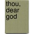 Thou, Dear God