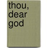 Thou, Dear God door Martin Luther King