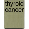 Thyroid Cancer door Jeri Freedman