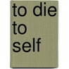 To Die To Self door Daniel K. Lloyd