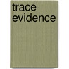 Trace Evidence by Stephen Eldridge