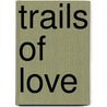 Trails Of Love door Shannon Jane Boushon