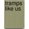 Tramps Like Us door Joe Westmoreland