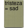 Tristeza = Sad door Sarah Medina