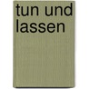 Tun und Lassen door Albert Hofmann