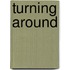 Turning Around